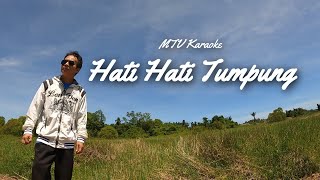 Hati Hati Tumpung -  Majon Toihing