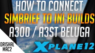 How to connect Ini builds A300 / Beluga to simbrief | Drishal MAC2
