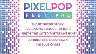 PixelPop 2019 | American Story: Addressing serious topics in "Where the Water Tastes Like Wine"