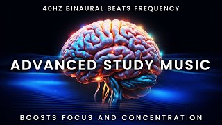 Advanced Study Music: 40Hz Binaural Beats To Increase Focus, Productivity And Memory Zen Study Music