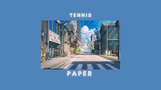 Tennis - Paper (slowed and reverb)