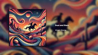 Wyatt Stone - Dust and Stars
