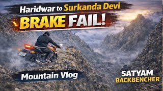 BRAKE FAIL 😱 | Khatarnak Mountain Ride | Haridwar to Surkanda Devi | break fail vlog |