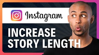 How to Increase Instagram Story Length in 2026 (UPDATED)