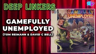 Gamefully Unemployed's Tom Reimann & David C. Bell - Deep Linkers