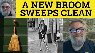 🔵 A New Broom Sweeps Clean Meaning - A New Broom Sweeps Clean but an Old Broom Knows All the Corners