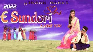 A Sundori I Love You New Santali Full Video 2022 Bikash Mardi