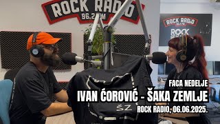 Faca nedelje:  IVAN ĆOROVIĆ - ŠAKA ZEMLJE (Rock Radio, 06.06.’25)