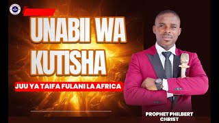 UNABII WA KUTISHA JUU YA TAIFA FULANI LA AFRICA -PROPHET PHILBERT CHRIST
