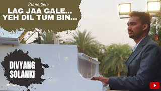 Lag Jaa Gale, Yeh Dil Tum Bin On Piano | DIVYANG SOLANKI | Instrumental Music #music #trending