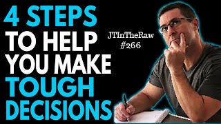 4 Steps to Help You Make Tough Decisions in Business | JTintheRaw 266