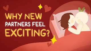 Why Having a New Partner Turns You On So Much