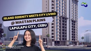 Mactan Plains Residences: Perfect Blend of City & Island Living