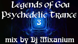 Dj Mixanium - Legends of Goa Psychedelic Trance 3
