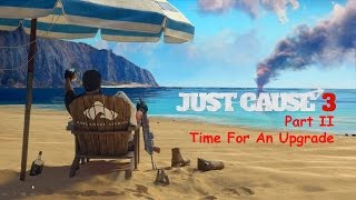 Gaming Playthrough  - Just Cause 3 Part 2 - Time For An Upgrade
