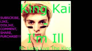 I'm Ill Ft.  Long Live The King