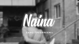 naina // slowed + reverb // 𝘚𝘢𝘯𝘨𝘪𝘵 𝘱𝘦𝘦𝘳𝘳𝘦𝘦𝘮𝘪 ♪