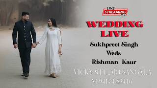 WEDDING🔴 LIVESUKHPREET WEDS RISHMAN   VICKY STUDIO SANGALA 94174-83416,98142-67406