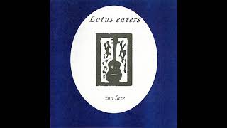 Lotus Eaters - Too Late 7"