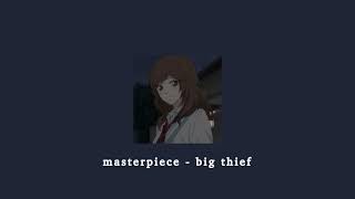 masterpiece - big thief; sped up