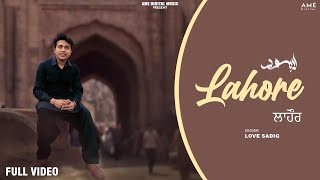 Lahore (Official Video) Love Sadiq | Dev Sidhu | Latest Punjabi Song 2024 | AME Digital Music