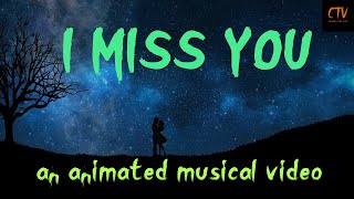 I MISS YOU - a calm animated music by CTV