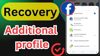 How to Recover Deleted Additional Profiles on Facebook