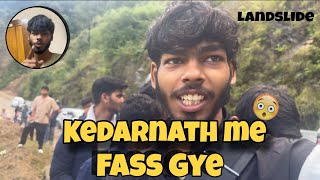 Fass Gye Kedarnath me | Landslide | Sumit vlogs 2025