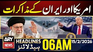 US-Iran talks | ARY News 6 AM Headlines | 15th Feb 2026