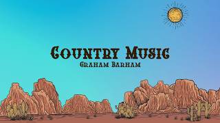 Graham Barham - COUNTRY MUSIC (Lyrics)