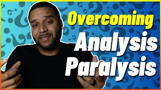 Overcoming Analysis Paralysis: How to Get Unstuck and Move Forward