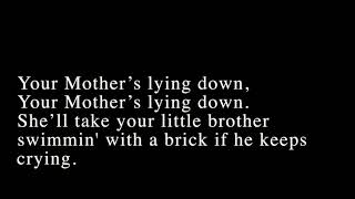 "Your Mother's Lying Down" by The Four Pitmen of the Arockalypse