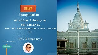 Inauguration of New Library at Shirdi |Shri Sainath Prabha |Shri Sai Leela | Chandra Bhanu Satpathy