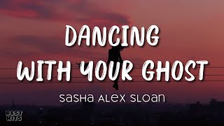 Sasha Alex Sloan - Dancing With Your Ghost (Lyrics)