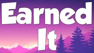 Earned It (lyrics) - The Weeknd (Lyrics)