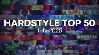 HARDSTYLE TOP 50 | July 2025
