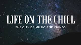 Star Gazing - Ambient Playlist - Life on the Chill / The City of Music and Things