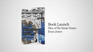Evan Jones: Men of the Same Name Book Launch