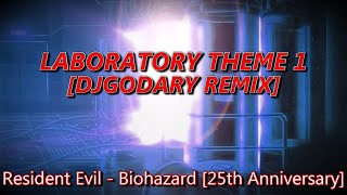 LABORATORY THEME 01 [DJGODARY REMIX] [ResidentEvil1-BioHazard1] #REBH25th