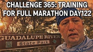 Guadalupe River State Park EXTREME WEIGHT LOSS JOURNEY TRAINING DAY 122 FULL MARATHON