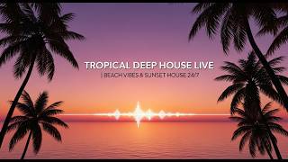 🌴 Tropical Deep House Live | Beach Vibes & Sunset House 24/7 - DeepWave ID ‼️🎶❤️
