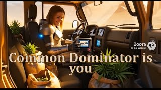 Common Dominator is you🎵🎶