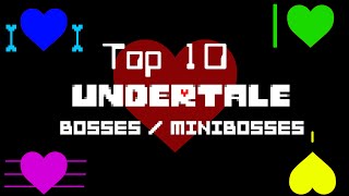 Top 10 Undertale Bosses / Minibosses