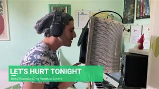 Let's Hurt Tonight - Mirko (One Republic Cover)