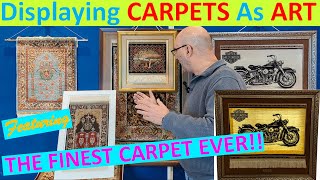 Tips on Hanging Carpets - Featuring: The Finest Silk Carpet!! Over 4300kpsi!!
