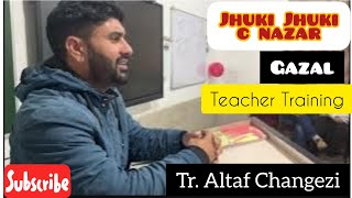 Tr. Altaf Sheikh singing a Gazal| Jhuki jhuki si nazar | @naserirfan
