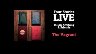 Four Stories Live: The Vagrant (Dillon Anthony & Friends)