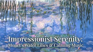 Impressionist Serenity: Monet’s Water Lilies & Calming Music