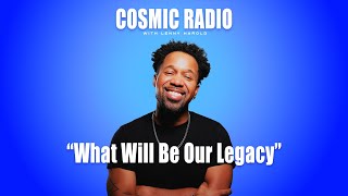 Cosmic Radio: S1E01 - What Will Be Our Legacy