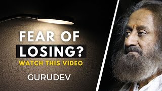 Gurudev on "The Fear Of Losing" [ Must Watch ]
